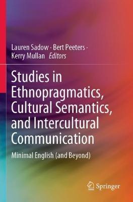 Studies in Ethnopragmatics, Cultural Semantics, and Intercultural Communication: Minimal English (and Beyond) - cover