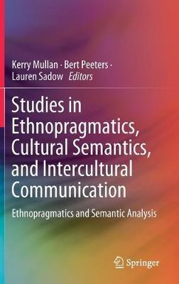 Studies in Ethnopragmatics, Cultural Semantics, and Intercultural Communication: Ethnopragmatics and Semantic Analysis - cover
