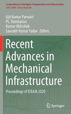 Recent Advances in Mechanical Infrastructure: Proceedings of ICRAM 2020 - cover