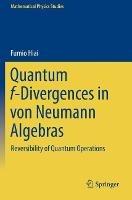 Quantum f-Divergences in von Neumann Algebras: Reversibility of Quantum Operations
