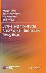 Surface Processing of Light Alloys Subject to Concentrated Energy Flows