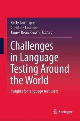 Challenges in Language Testing Around the World: Insights for language test users - cover