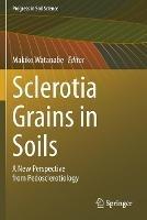 Sclerotia Grains in Soils: A New Perspective from Pedosclerotiology - cover