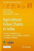 Agricultural Value Chains in India: Ensuring Competitiveness, Inclusiveness, Sustainability, Scalability, and Improved Finance