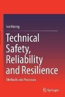 Technical Safety, Reliability and Resilience: Methods and Processes - Ivo Häring - cover
