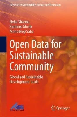 Open Data for Sustainable Community: Glocalized Sustainable Development Goals - Neha Sharma,Santanu Ghosh,Monodeep Saha - cover