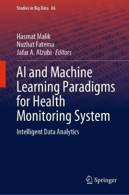 AI and Machine Learning Paradigms for Health Monitoring System: Intelligent Data Analytics - cover