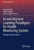 AI and Machine Learning Paradigms for Health Monitoring System: Intelligent Data Analytics - cover