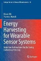 Energy Harvesting for Wearable Sensor Systems: Inductive Architectures for the Swing Excitation of the Leg - Klevis Ylli,Yiannos Manoli - cover