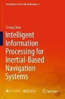 Intelligent Information Processing for Inertial-Based Navigation Systems