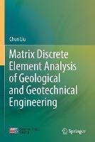 Matrix Discrete Element Analysis of Geological and Geotechnical Engineering - Chun Liu - cover