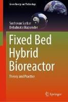 Fixed Bed Hybrid Bioreactor: Theory and Practice - Sushovan Sarkar,Debabrata Mazumder - cover