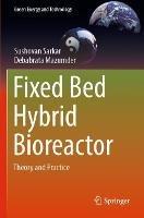 Fixed Bed Hybrid Bioreactor: Theory and Practice - Sushovan Sarkar,Debabrata Mazumder - cover