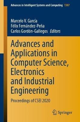 Advances and Applications in Computer Science, Electronics and Industrial Engineering: Proceedings of CSEI 2020 - cover