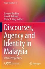 Discourses, Agency and Identity in Malaysia: Critical Perspectives