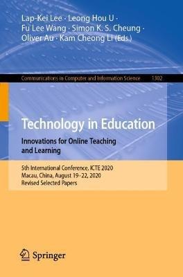 Technology in Education. Innovations for Online Teaching and Learning: 5th International Conference, ICTE 2020, Macau, China, August 19-22, 2020, Revised Selected Papers - cover