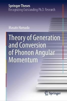 Theory of Generation and Conversion of Phonon Angular Momentum - Masato Hamada - cover