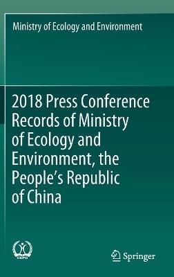 2018 Press Conference Records of Ministry of Ecology and Environment, the People’s Republic of China - Ministry of Ecology and Environment - cover