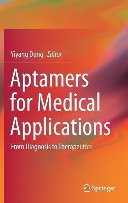 Aptamers for Medical Applications: From Diagnosis to Therapeutics - cover