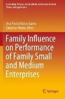 Family Influence on Performance of Family Small and Medium Enterprises - Ana Paula Matias Gama,Catarina Afonso Alves - cover