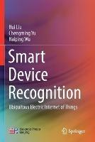 Smart Device Recognition: Ubiquitous Electric Internet of Things - Hui Liu,Chengming Yu,Haiping Wu - cover