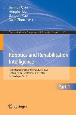 Robotics and Rehabilitation Intelligence: First International Conference, ICRRI 2020, Fushun, China, September 9–11, 2020, Proceedings, Part I - cover