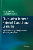 Fluctuation-Induced Network Control and Learning: Applying the Yuragi Principle of Brain and Biological Systems - cover