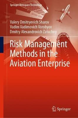 Risk Management Methods in the Aviation Enterprise - Valery Dmitryevich Sharov,Vadim Vadimovich Vorobyov,Dmitry Alexandrovich Zatuchny - cover