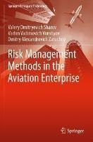 Risk Management Methods in the Aviation Enterprise - Valery Dmitryevich Sharov,Vadim Vadimovich Vorobyov,Dmitry Alexandrovich Zatuchny - cover