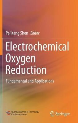 Electrochemical Oxygen Reduction: Fundamental and Applications - cover