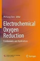Electrochemical Oxygen Reduction: Fundamental and Applications - cover