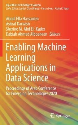 Enabling Machine Learning Applications in Data Science: Proceedings of Arab Conference for Emerging Technologies 2020 - cover