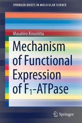 Mechanism of Functional Expression of F1-ATPase - Masahiro Kinoshita - cover