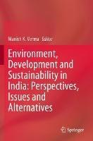 Environment, Development and Sustainability in India: Perspectives, Issues and Alternatives - cover