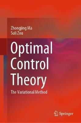 Optimal Control Theory: The Variational Method - Zhongjing Ma,Suli Zou - cover