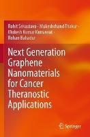 Next Generation Graphene Nanomaterials for Cancer Theranostic Applications - Rohit Srivastava,Mukeshchand Thakur,Mukesh Kumar Kumawat - cover