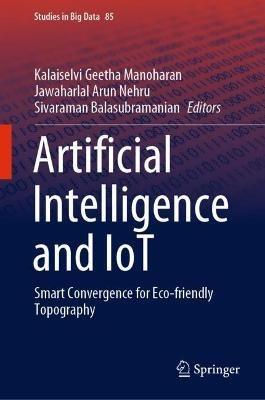 Artificial Intelligence and IoT: Smart Convergence for Eco-friendly Topography - cover
