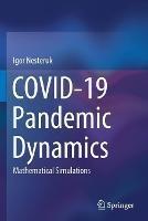 COVID-19 Pandemic Dynamics: Mathematical Simulations - Igor Nesteruk - cover
