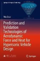 Prediction and Validation Technologies of Aerodynamic Force and Heat for Hypersonic Vehicle Design - Min Zhao - cover