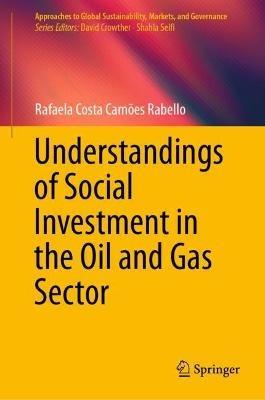 Understandings of Social Investment in the Oil and Gas Sector - Rafaela Costa Camões Rabello - cover