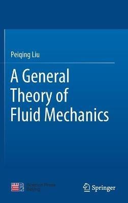 A General Theory of Fluid Mechanics - Peiqing Liu - cover