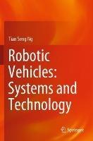 Robotic Vehicles: Systems and Technology - Tian Seng Ng - cover