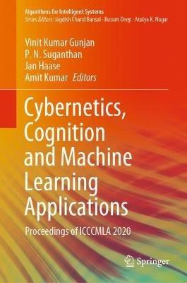 Cybernetics, Cognition and Machine Learning Applications: Proceedings of ICCCMLA 2020 - cover