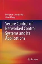 Secure Control of Networked Control Systems and Its Applications