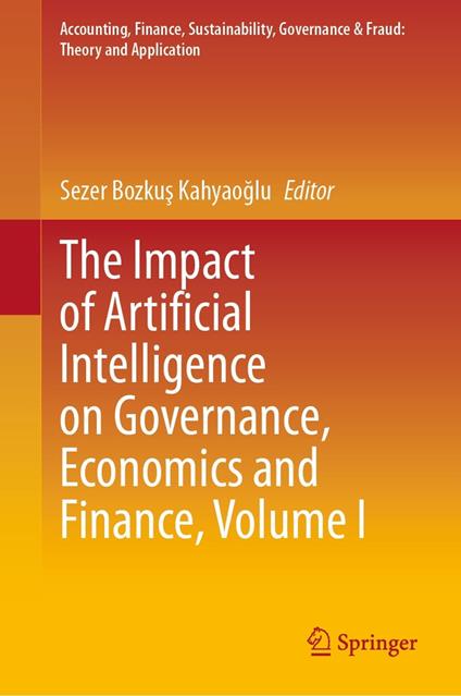 The Impact of Artificial Intelligence on Governance, Economics and Finance, Volume I