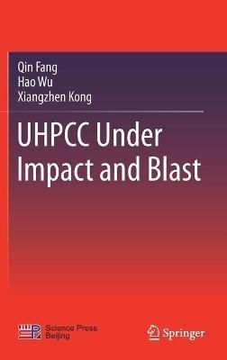 UHPCC Under Impact and Blast - Qin Fang,Hao Wu,Xiangzhen Kong - cover