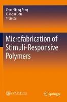 Microfabrication of Stimuli-Responsive Polymers - Chuanliang Feng,Xiaoqiu Dou,Yibin Xu - cover