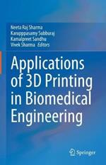 Applications of 3D printing in Biomedical Engineering