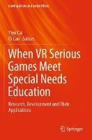When VR Serious Games Meet Special Needs Education: Research, Development and Their Applications - cover