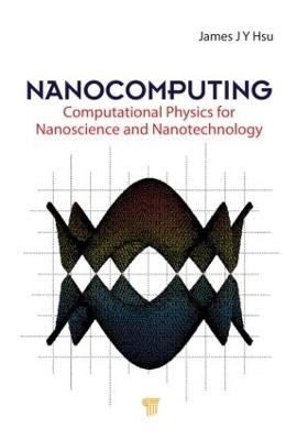 Nanocomputing: Computational Physics for Nanoscience and Nanotechnology - Jang-Yu Hsu - cover